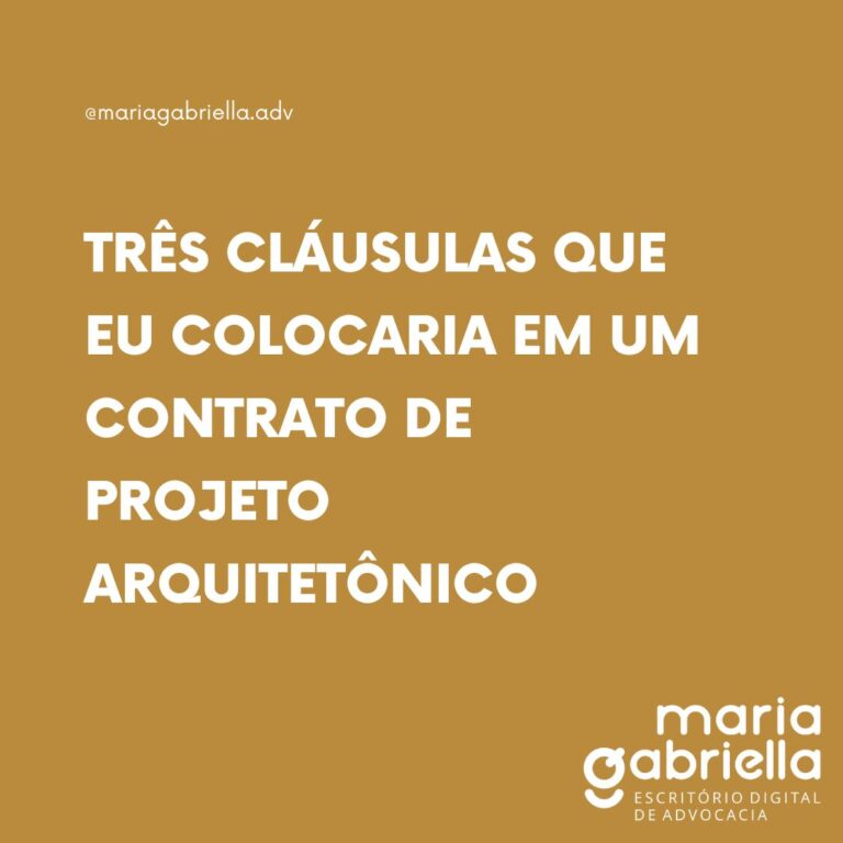 TRÊS CLÁUSULAS QUE EU COLOCARIA EM UM CONTRATO DE PROJETO ARQUITETÔNICO